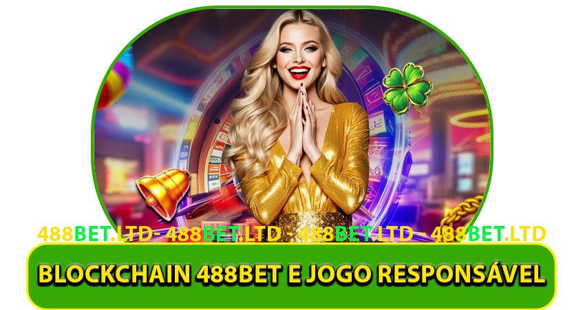 Blockchain 488bet e Jogo Responsável