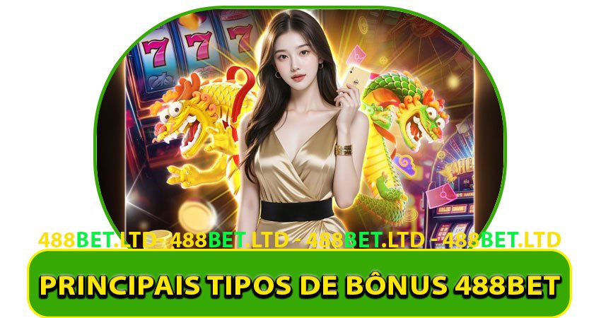 Principais Tipos de Bônus 488bet