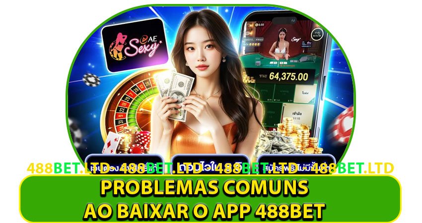 Problemas Comuns ao Baixar o App 488bet