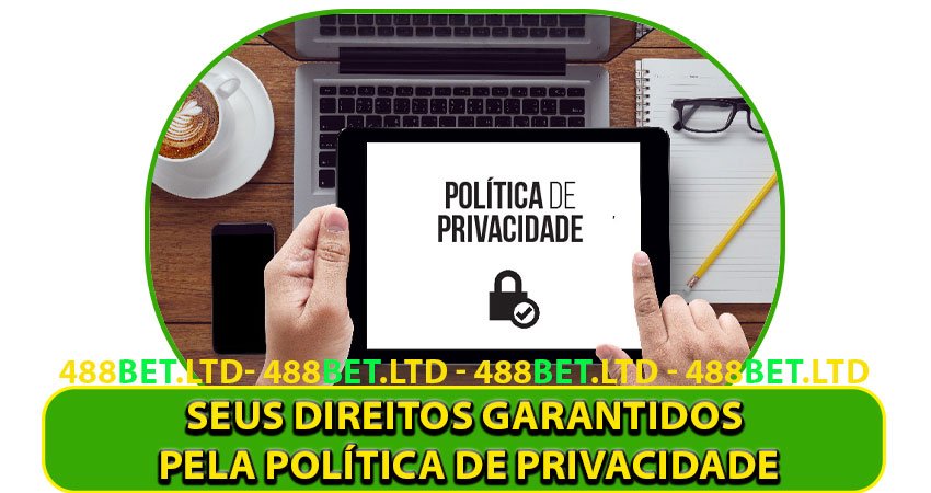 Seus Direitos Garantidos pela Política de Privacidade